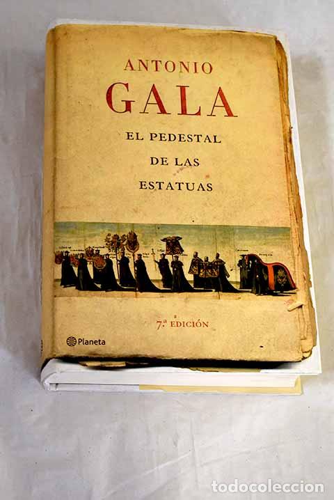 Libros: El pedestal de las estatuas.- Gala, Antonio - Foto 1