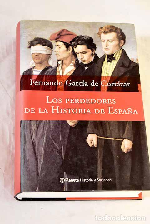 Libri di seconda mano: Los perdedores de la historia de Espa&ntilde;a.- Garc&iacute;a de Cort&aacute;zar, Fernando