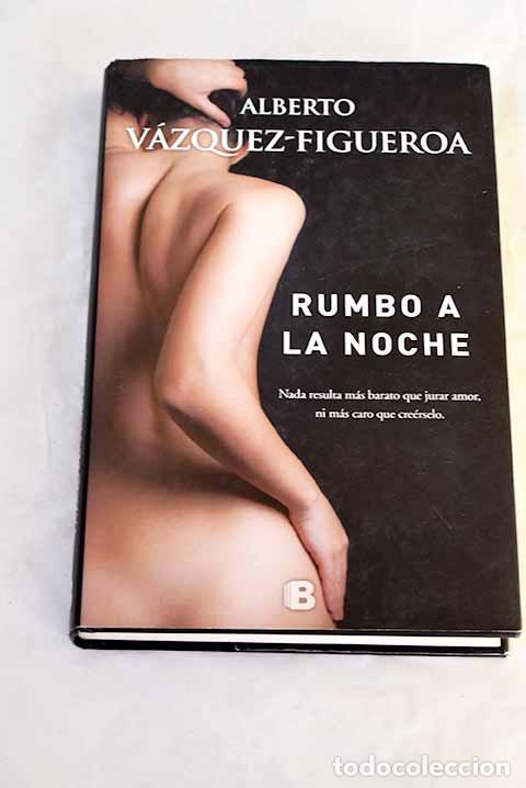 Libros: Rumbo a la noche: V&aacute;zquez-Figueroa, Alberto.- V&aacute;zquez-Figueroa, Alberto