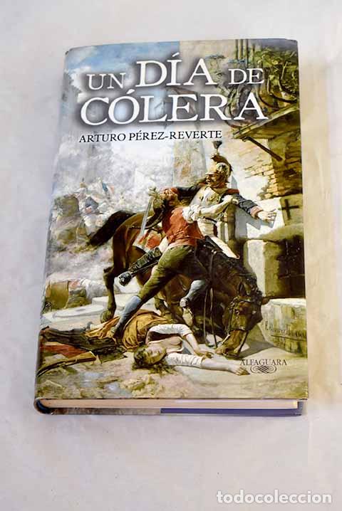 Libros: Un d&iacute;a de c&oacute;lera: P&eacute;rez-Reverte, Arturo.- P&eacute;rez-Reverte, Arturo
