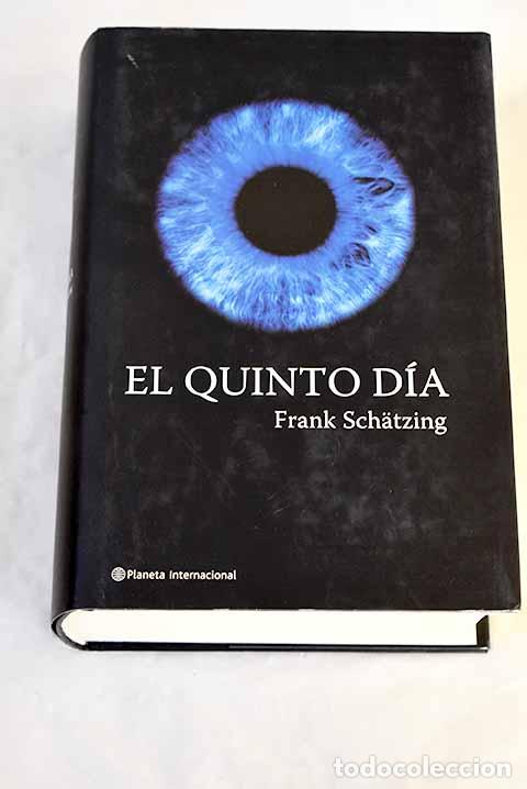 Libros: El quinto d&iacute;a: Schatzing, Frank.- Schatzing, Frank