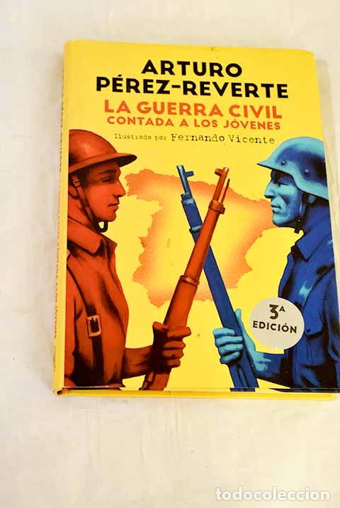 Libros: La Guerra Civil contada a los j&oacute;venes.- P&eacute;rez-Reverte, Arturo