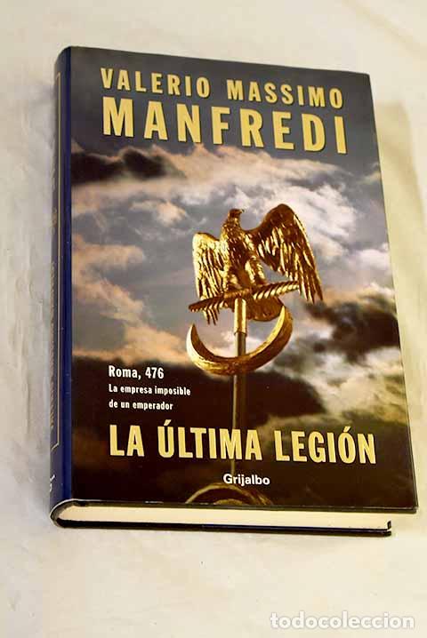 Libros: La &uacute;ltima legi&oacute;n: Manfredi, Valerio Massimo.- Manfredi, Valerio Massimo
