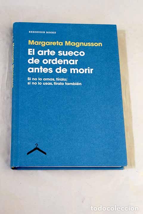 Libros: El arte sueco de ordenar antes de morir: si no lo amas, t&iacute;ralo, si no lo usas, t&iacute;ralo tambi&eacute;n
