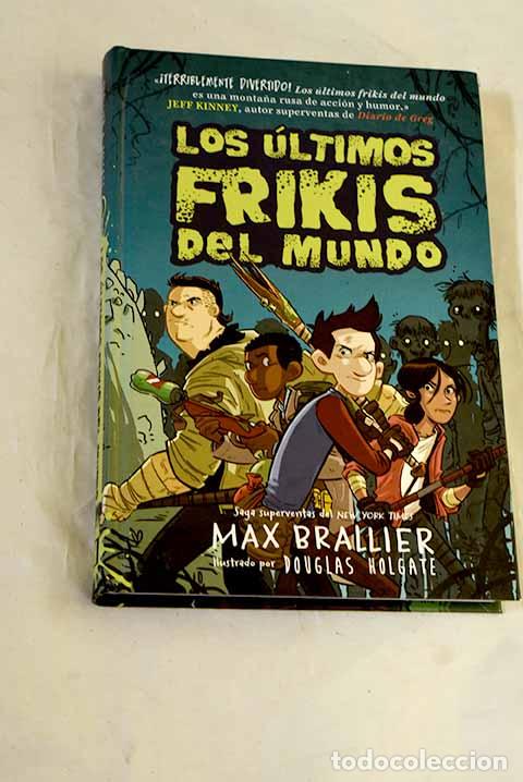 Libros: Los &uacute;ltimos frikis del mundo.- Brallier, Max