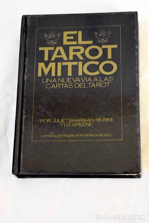 B&uuml;cher: El tarot m&iacute;tico : una nueva aproximaci&oacute;n a las cartas del tarot.- Sharman-Burke, Juliet
