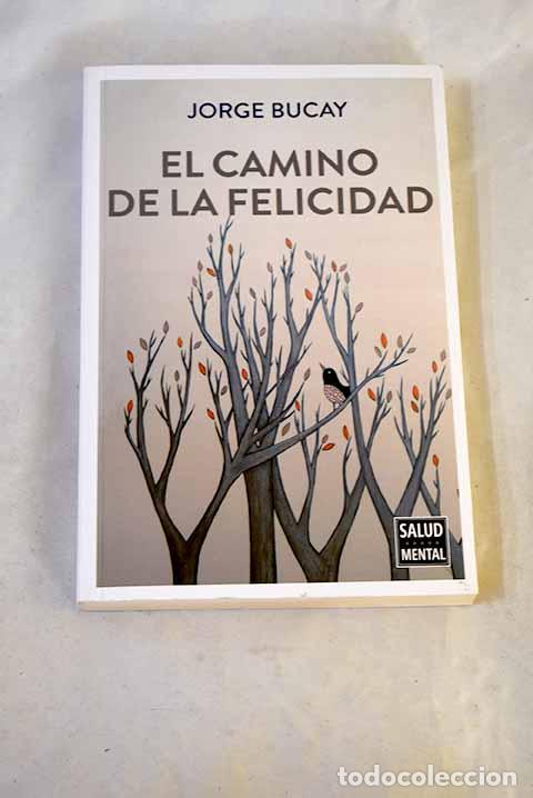 Libros: El camino de la felicidad.- Bucay, Jorge