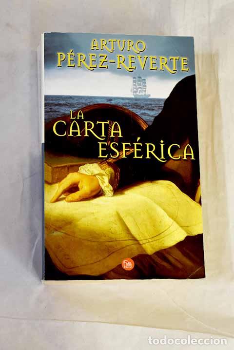 Libros: La carta esf&eacute;rica: P&eacute;rez-Reverte, Arturo.- P&eacute;rez-Reverte, Arturo