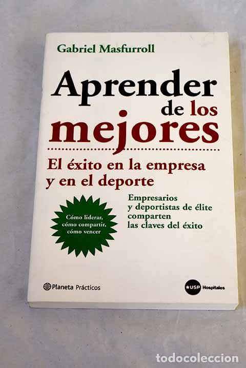 Libros: Aprender de los mejores: el &eacute;xito en la empresa y en el deporte.- Masfurroll, Gabriel