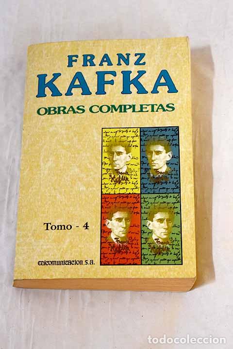 Libros: Obras completas: (novelas-cuentos-relatos), tomo 4.- Kafka, Franz