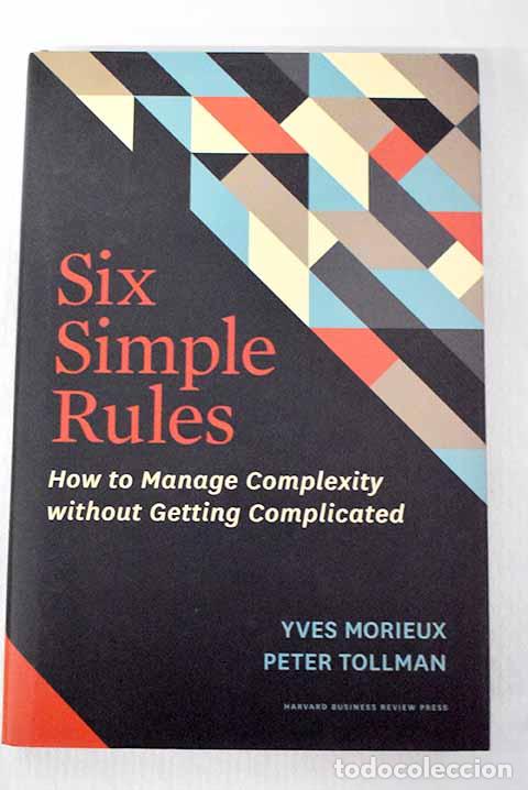 Libros: Six simple rules. How to manage complexity without getting complicated