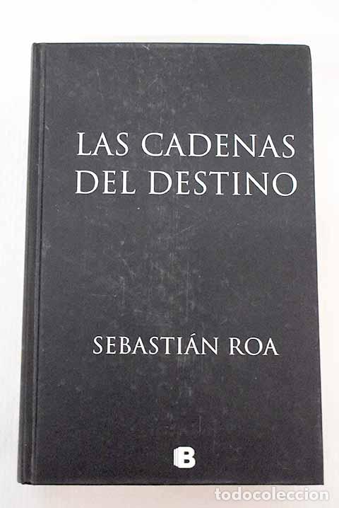 Libros: Las cadenas del destino.- Roa, Sebasti&aacute;n