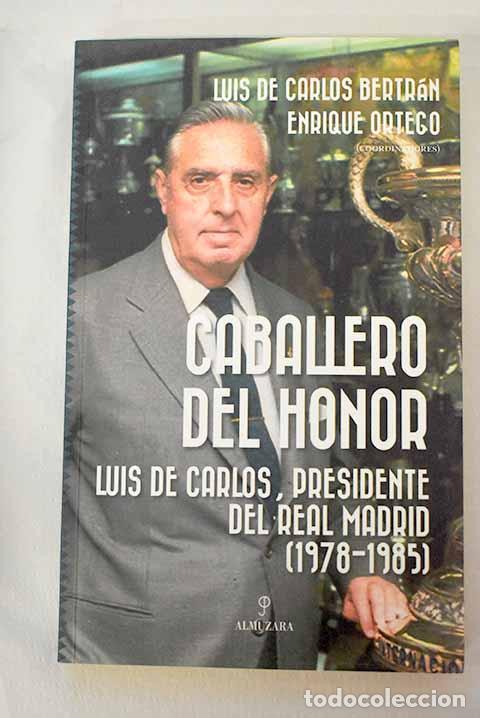 Libros: Caballero del honor: Luis de Carlos, presidente del Real Madrid, (1978-1985)