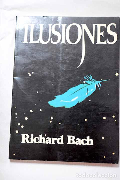 Libros: Ilusiones: Bach, Richard.- Bach, Richard