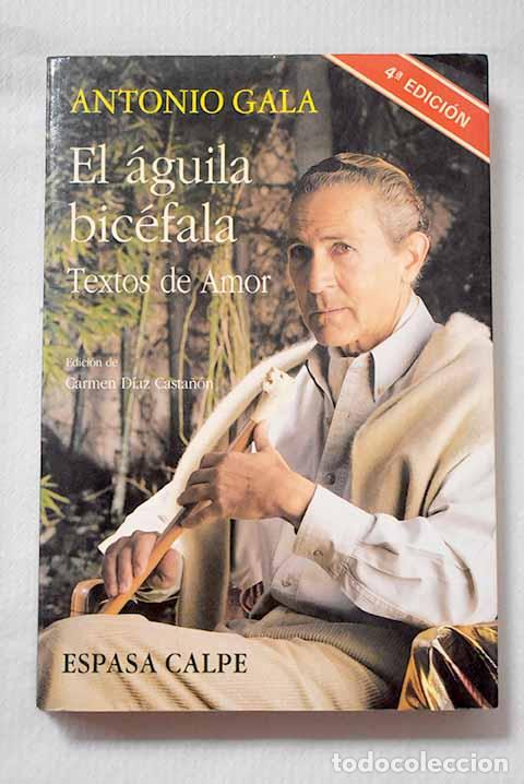 Libros: El &aacute;guila bic&eacute;fala: textos de amor.- Gala, Antonio