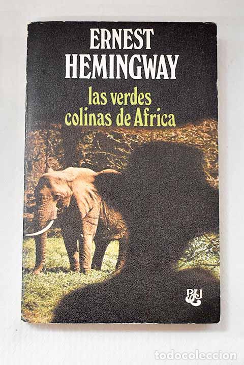 Libros: Las verdes colinas de &Aacute;frica.- Hemingway, Ernest