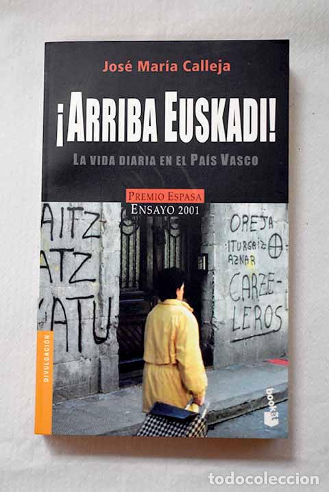 Livres: &iexcl;Arriba Euskadi!: la vida diaria en el Pa&iacute;s Vasco.- Calleja, Jos&eacute; Mar&iacute;a