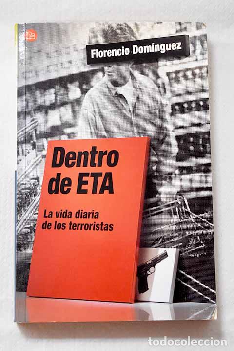 Livres: Dentro de ETA: la vida diaria de los terroristas.- Dom&iacute;nguez Iribarren, Florencio