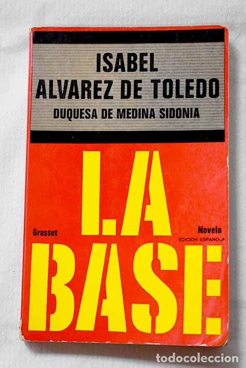 Libros: La base: &Aacute;lvarez de Toledo, Luisa Isabel.- &Aacute;lvarez de Toledo, Luisa Isabel
