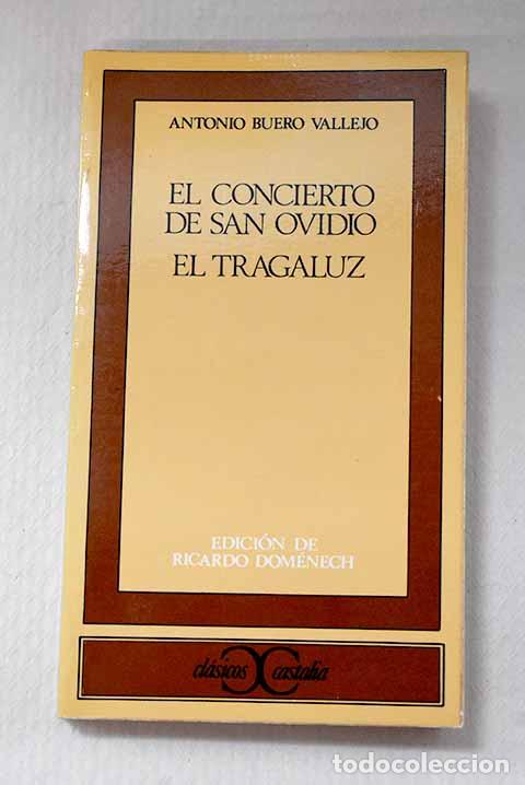 Libros: El concierto de San Ovidio: El tragaluz / Antonio Buero Vallejo ; edici&oacute;n.- Buero Vallejo, Antonio