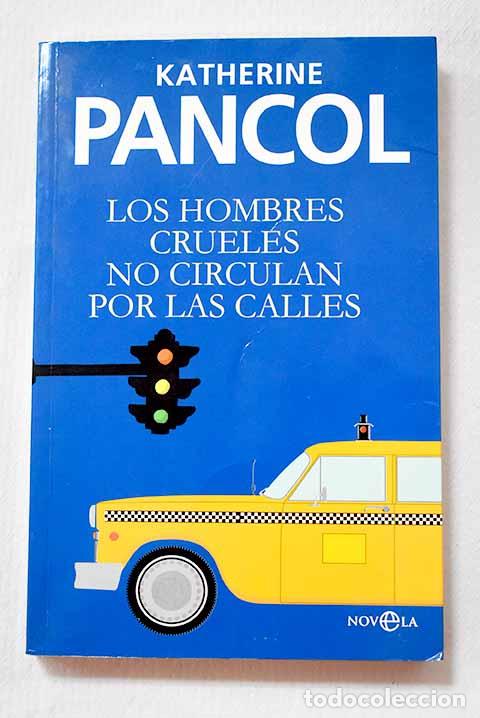 Libros: Los hombres crueles no circulan por las calles.- Pancol, Katherine