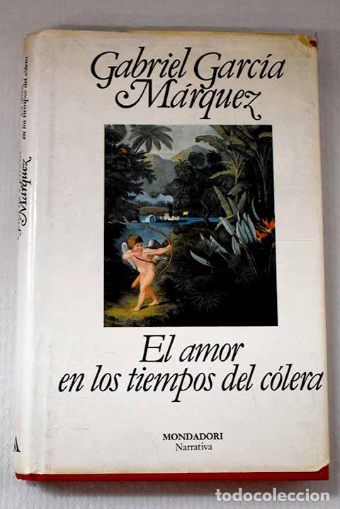 Libros: El amor en los tiempos del c&oacute;lera.- Garc&iacute;a M&aacute;rquez, Gabriel