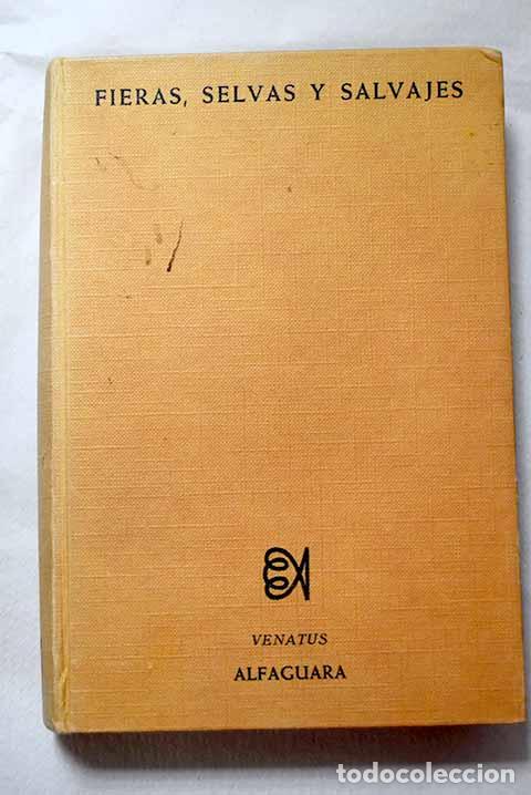 Libros: Fieras selvas y salvajes.- Agosti, Luis