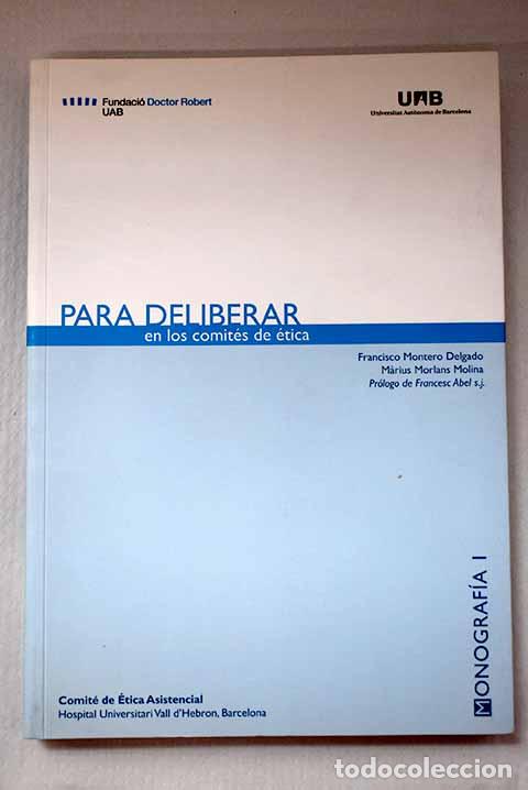 Libros: Para deliberar en los comit&eacute;s de &eacute;tica.- Montero Delgado, Francisco