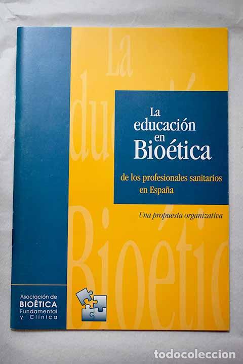 Libros: La educaci&oacute;n en Bio&eacute;tica de los profesionales sanitarios en Espa&ntilde;a: Una propuesta de organizaci&oacute;n
