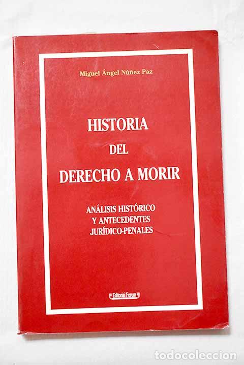 Libros: Historia del derecho a morir: an&aacute;lisis hist&oacute;rico y antecedentes jur&iacute;dico-penales