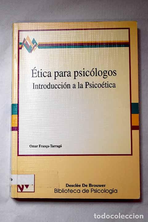 Libros: &Eacute;tica para psic&oacute;logos: introducci&oacute;n a la psico&eacute;tica.- Franca-Tarrag&oacute;, Omar