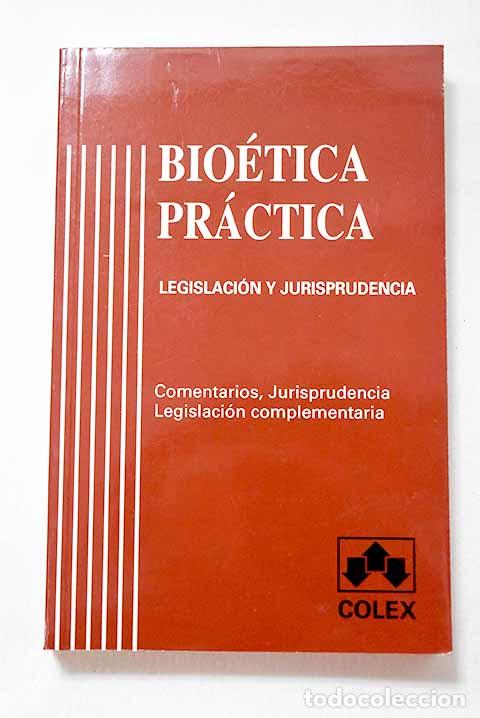 Libros: Bio&eacute;tica pr&aacute;ctica: legislaci&oacute;n y jurisprudencia