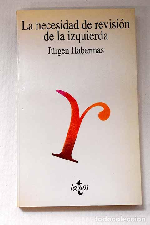 Libros: La necesidad de revisi&oacute;n de la izquierda.- Habermas, Jurgen