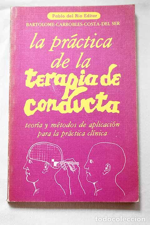 Libros: La pr&aacute;ctica de la terapia de conducta: teor&iacute;a y m&eacute;todos de aplicaci&oacute;n para la pr&aacute;ctica cl&iacute;nica