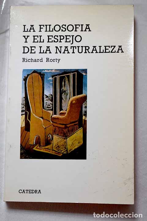 Libri di seconda mano: La filosof&iacute;a y el espejo de la naturaleza.- Rorty, Richard