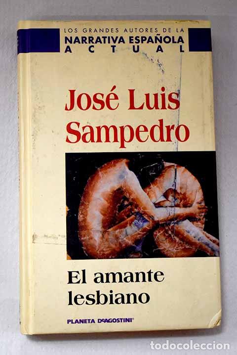 Libri di seconda mano: El amante lesbiano: Sampedro, Jos&eacute; Luis.- Sampedro, Jos&eacute; Luis