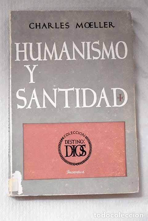 Libros: Humanismo y santidad, Testimonios de la literatura occidental.- Moeller, Charles