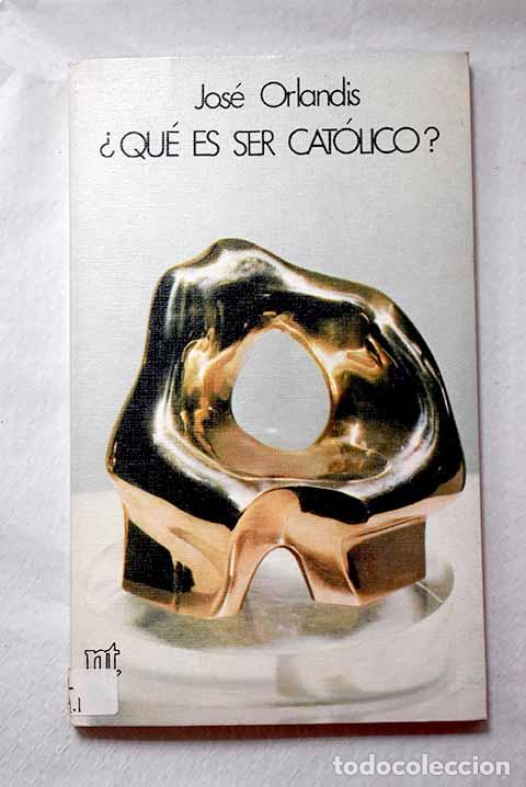 Libros: &iquest;Qu&eacute; es ser cat&oacute;lico?.- Orlandis, Jos&eacute; - Foto 1