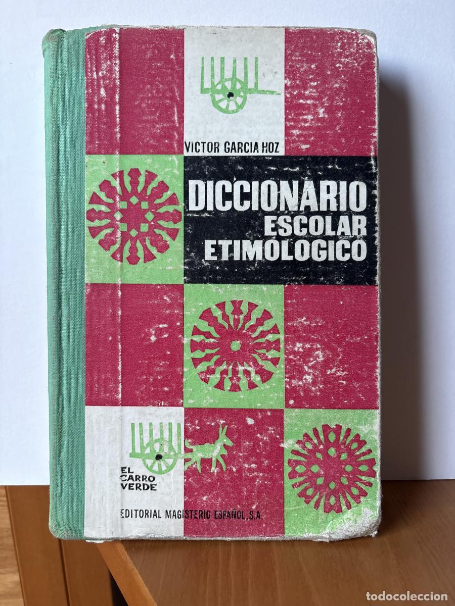 B&uuml;cher: DICCIONARIO ESCOLAR ETIMOLOGICO. COLECCION EL CARRO VERDE - VICTOR GARCIA HOZ TDK196