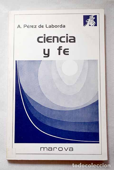 Libros: Ciencia y fe: historia y an&aacute;lisis de una relaci&oacute;n enconada.- P&eacute;rez de Laborda, Alfonso