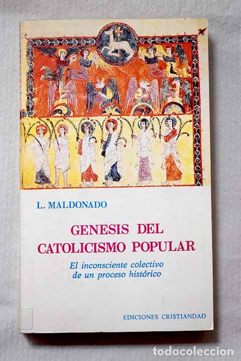 Libros: G&eacute;nesis del Catolicismo Popular: El inconsciente colectivo de un proceso hist&oacute;rico.- Maldonado, Luis