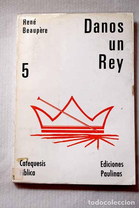 Libros: Danos un rey: Beaupere, Ren&eacute;.- Beaupere, Ren&eacute;