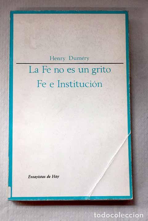 Libros: La fe no es un grito: Fe e instituci&oacute;n.- Dum&eacute;ry, Henri