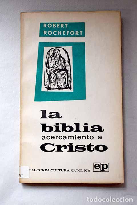 B&uuml;cher: la biblia acercamiento a Cristo.- Rochefort, Robert