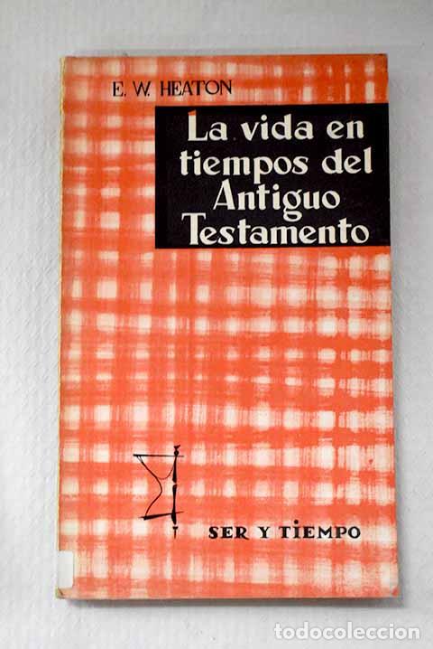 Libros: La vida en tiempos del Antiguo Testamento.- Heaton, E. W. - Foto 1
