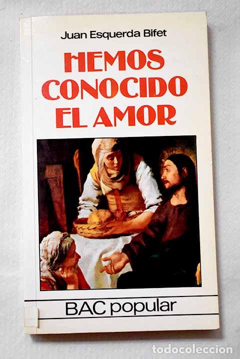 Libros: Hemos conocido el amor: meditaciones sobre el Cantar de los Cantares.- Esquerda Bifet, Juan