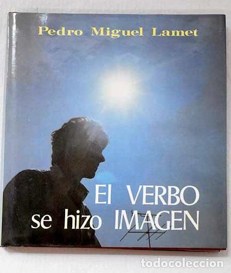 Libros: El Verbo se hizo imagen.- Lamet, Pedro Miguel