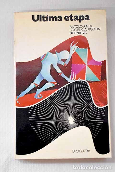 Libros: Ultima etapa : [antolog&iacute;a de la ciencia ficci&oacute;n definitiva]