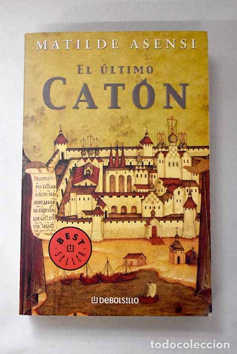 Livres: El &uacute;ltimo Cat&oacute;n: Asensi, Matilde.- Asensi, Matilde