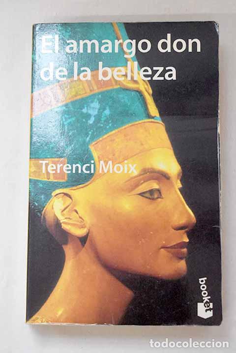Livres: El amargo don de la belleza.- Moix, Terenci